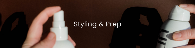 Styling & Prep